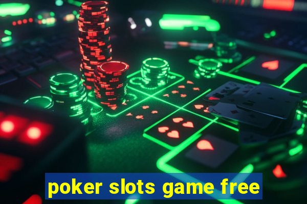 poker slots game free