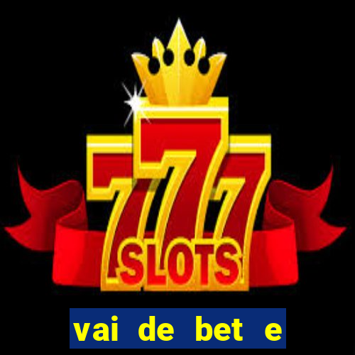 vai de bet e esportes da sorte