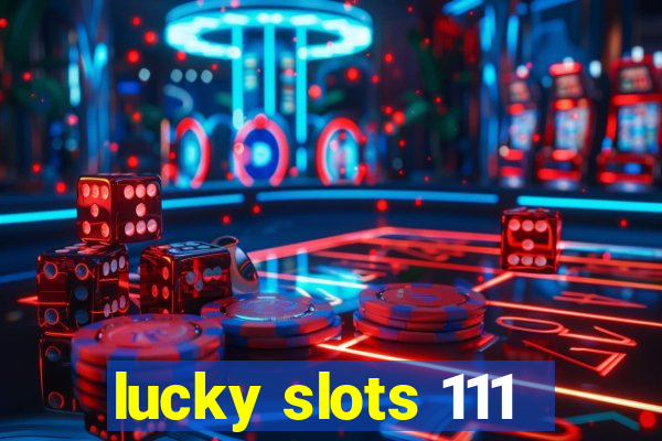 lucky slots 111