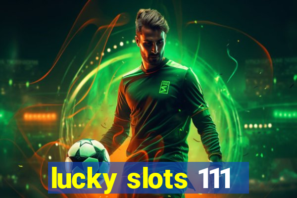 lucky slots 111