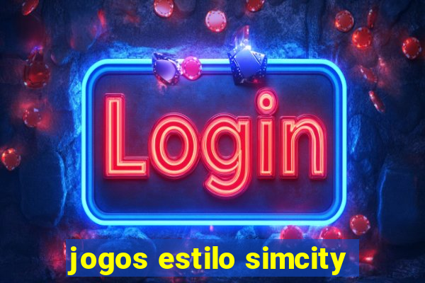 jogos estilo simcity