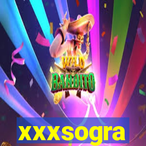 xxxsogra