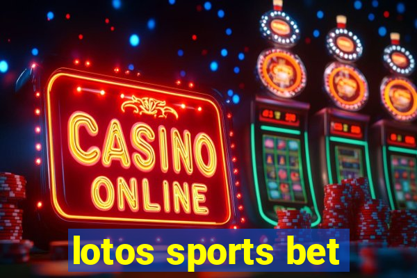 lotos sports bet