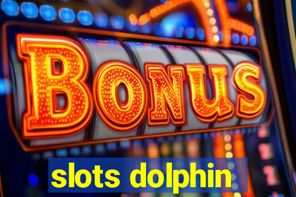 slots dolphin