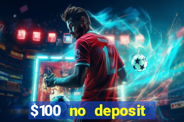 $100 no deposit bonus real money casino