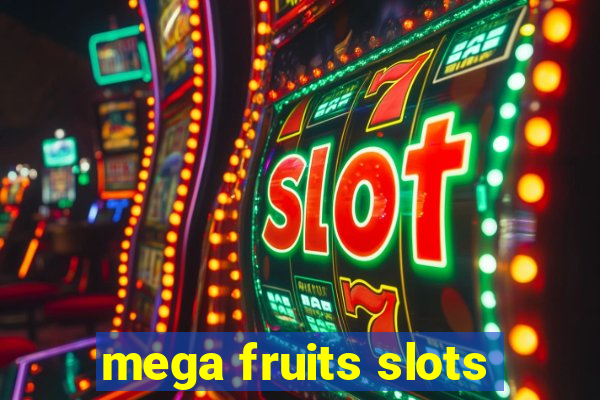 mega fruits slots