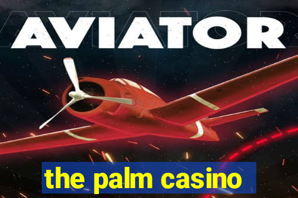 the palm casino