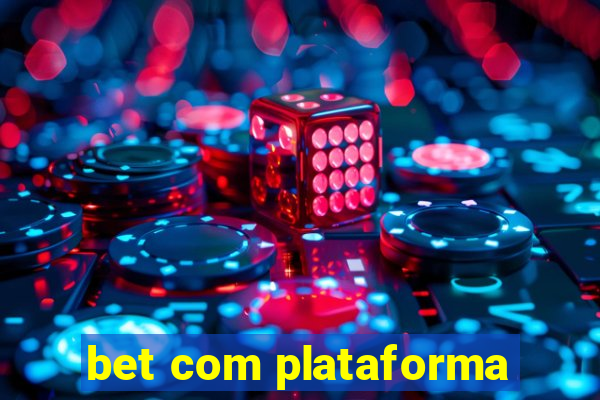 bet com plataforma