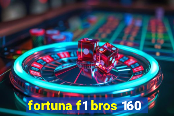 fortuna f1 bros 160