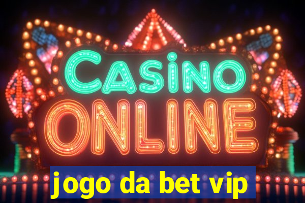 jogo da bet vip