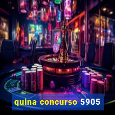 quina concurso 5905