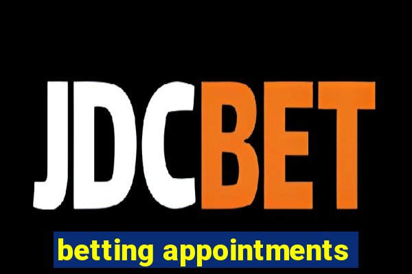 betting appointments