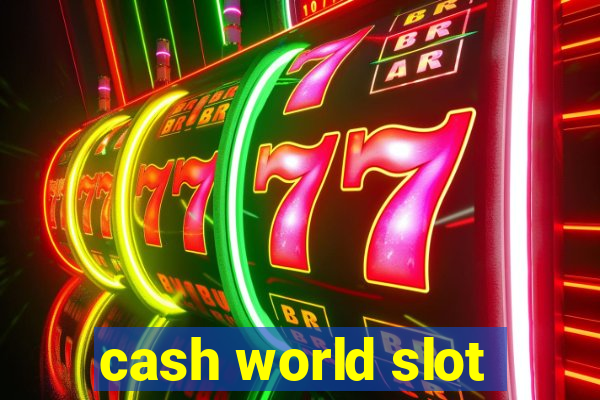 cash world slot