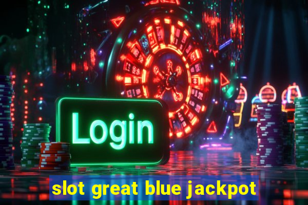 slot great blue jackpot