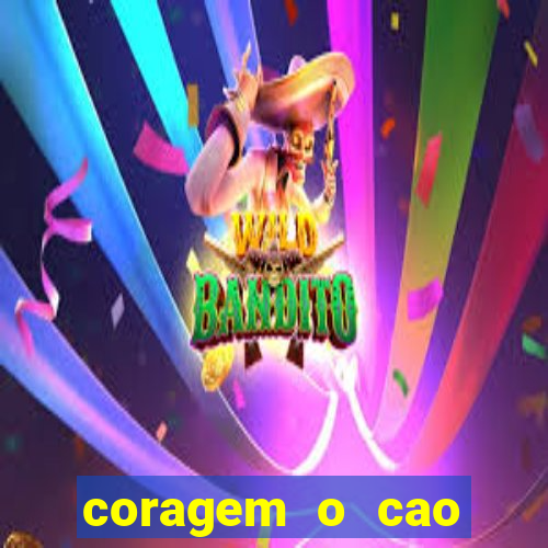 coragem o cao covarde assistir