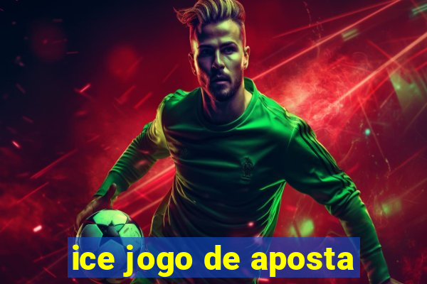 ice jogo de aposta