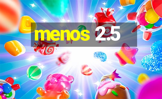 menos 2.5