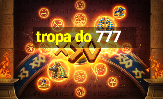 tropa do 777