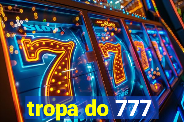 tropa do 777