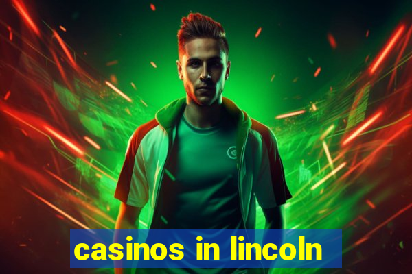 casinos in lincoln