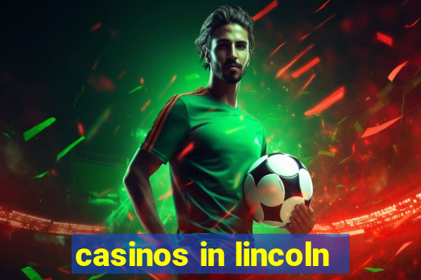 casinos in lincoln