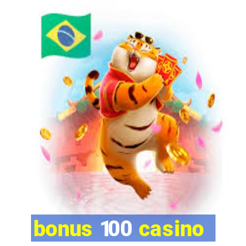 bonus 100 casino