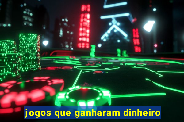 jogos que ganharam dinheiro