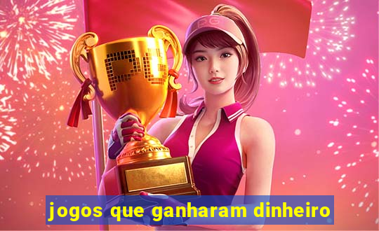 jogos que ganharam dinheiro