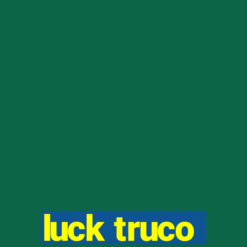 luck truco