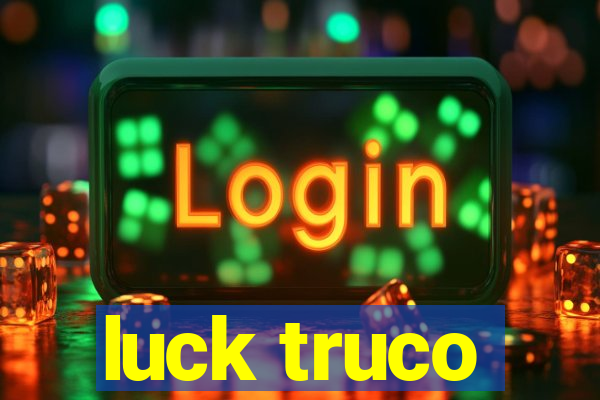 luck truco