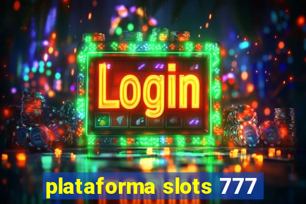 plataforma slots 777