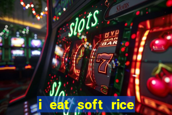 i eat soft rice in another world português