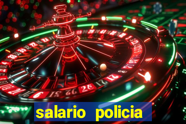 salario policia civil bahia