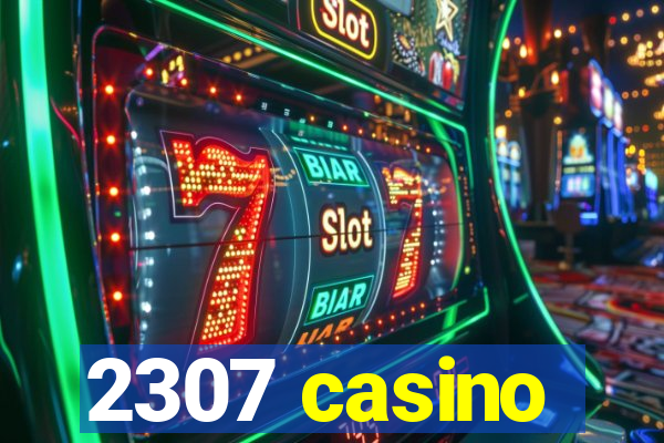 2307 casino