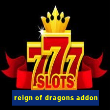 reign of dragons addon