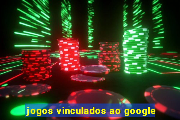 jogos vinculados ao google