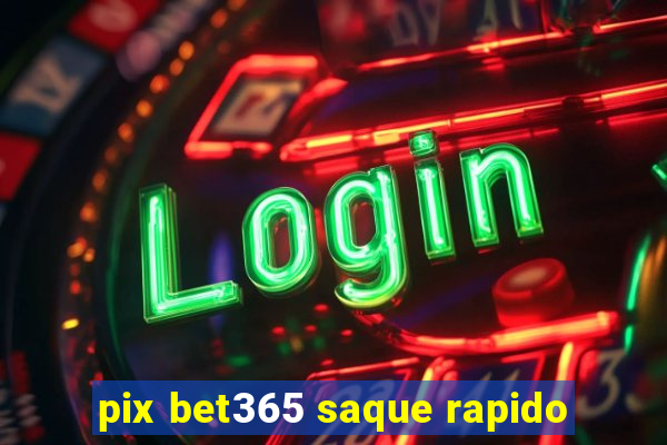 pix bet365 saque rapido