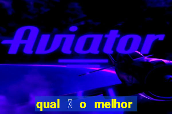 qual 茅 o melhor site de apostas