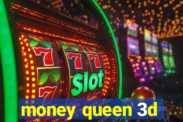 money queen 3d