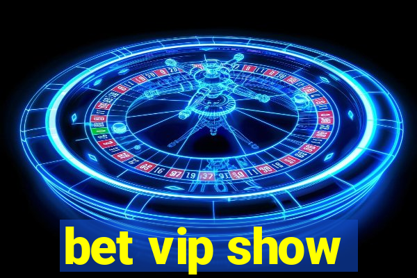 bet vip show