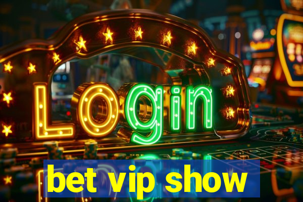 bet vip show