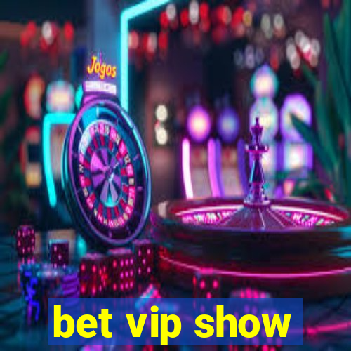 bet vip show