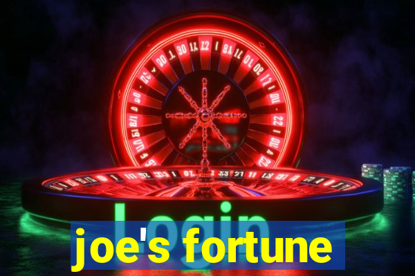 joe's fortune