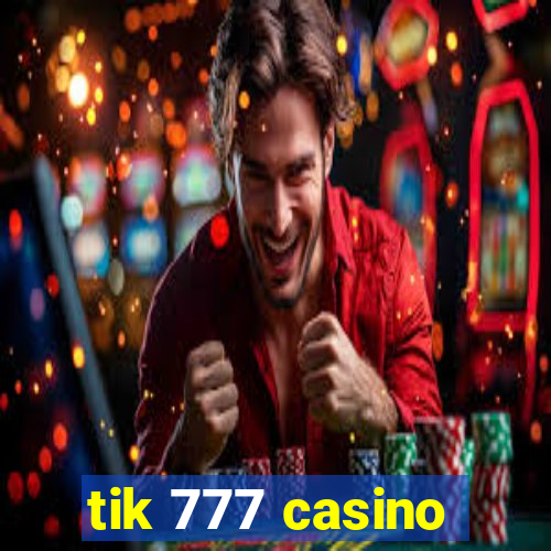 tik 777 casino