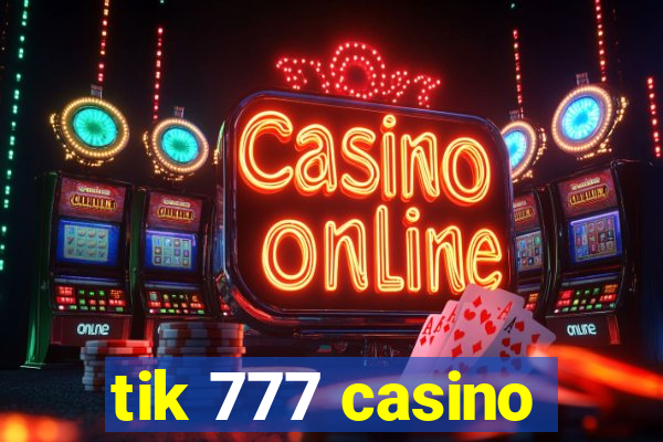 tik 777 casino