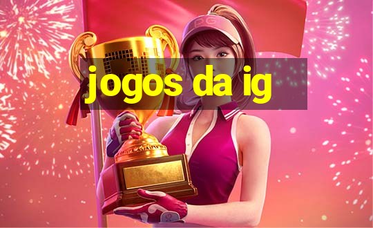 jogos da ig