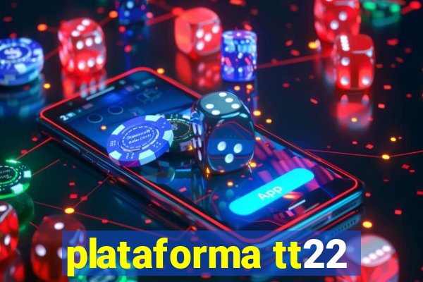 plataforma tt22