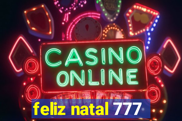 feliz natal 777