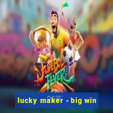 lucky maker - big win