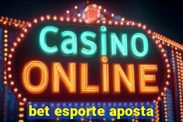 bet esporte aposta